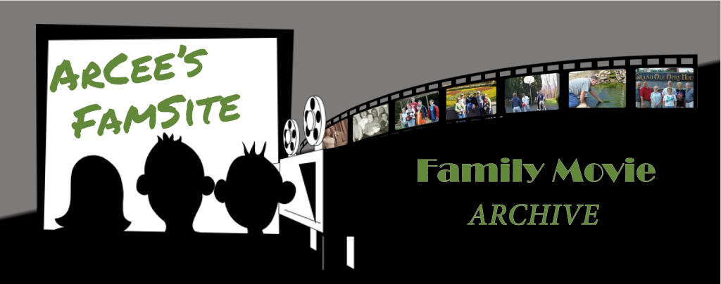 ArCee’s  FamSite  Family Movie ARCHIVE